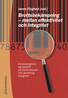 Brottsbekämpning - mellan effektivitet och integritet - Kriminologiska perspektiv på polismetoder och personlig integritet