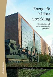 Energi för hållbar utveckling : ett historiskt och naturvetenskapligt perspektiv