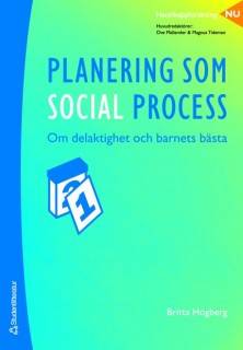 Planering som social process : om delaktighet och barnets bästa