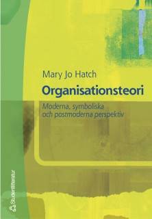 Organisationsteori : Moderna, symboliska och postmoderna perspektiv