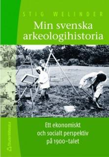 Min svenska arkeologihistoria - Ett ekonomiskt och socialt perspektiv på 1900-talet