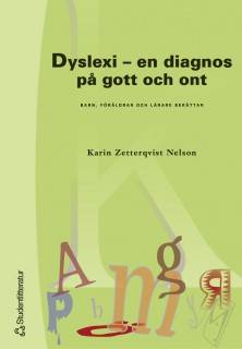 Dyslexi - en diagnos på gott och ont : Barn, föräldrar och lärare berättar