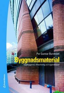 Byggnadsmaterial - Uppbyggnad, tillverkning och egenskaper