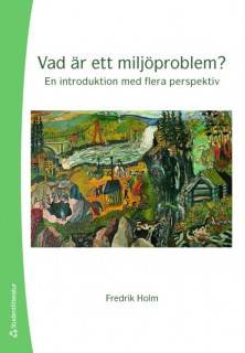 Vad är ett miljöproblem? : en introduktion med flera perspektiv