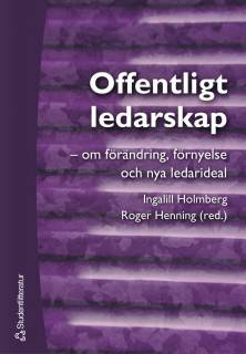 Offentligt ledarskap - - om förändring, förnyelse och nya ledarideal