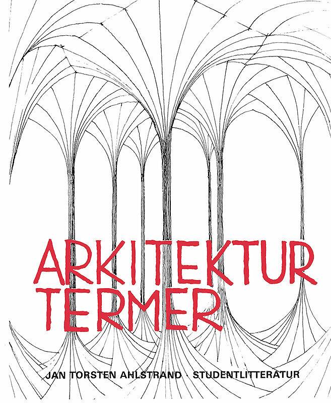 Arkitekturtermer - Lexikon över svenska, engelska, tyska och franska arkitektur- och stadsplaneterm