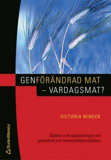 Genförändrad mat - vardagsmat? - Åsikter och uppfattningar om genteknik och livsmedelsproduktion