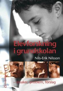 Elevforskning i grundskolan : orsaker, problem, förslag