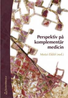 Perspektiv på komplementär medicin : medicinsk pluralism i mångvetenskaplig belysning