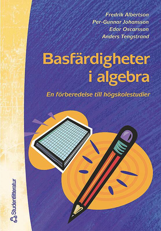 Basfärdigheter i algebra - En förberedelse till högskolestudier i matematik