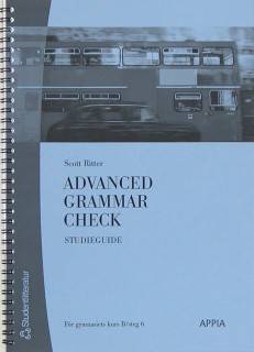 Advanced Grammar Check : för gymnasiets kurs B/steg 6. Studieguide