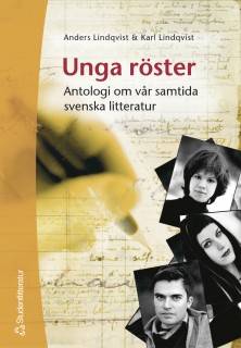 Unga röster : antologi om vår samtida svenska litteratur