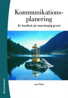 Kommunikationsplanering : en handbok på vetenskaplig grund