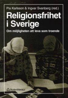 Religionsfrihet i Sverige - Om möjligheten att leva som troende