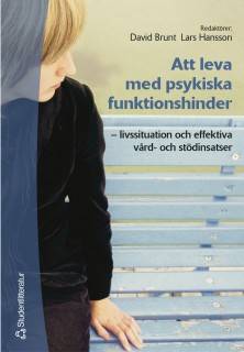 Att leva med psykiska funktionshinder : livssituation och effektiva vård- och stödinsatser