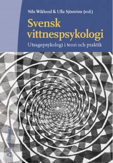 Svensk vittnespsykologi : utsagepsykologi i teori och praktik
