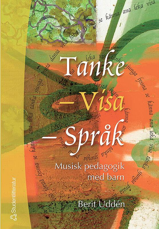 Tanke, visa, språk : musisk pedagogik med barn