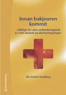 Innan bakjouren kommit : riktlinjer för akut omhändertagande av svårt skadade på akutmottagningen