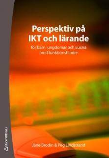 Perspektiv på IKT och lärande : för barn, ungdomar och vuxna med funktionshinder