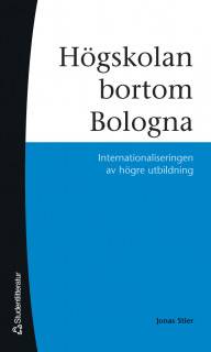 Högskolan bortom Bologna : internationaliseringen av högre utbildning