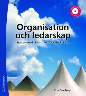 Organisation och ledarskap : från pyramid till tält - i en föränderlig värld