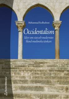 Occidentalism : idéer om väst och modernitet bland muslimska tänkare