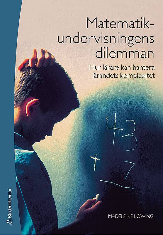 Matematikundervisningens dilemman : hur lärare kan hantera lärandets komplexitet