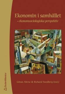 Ekonomin i samhället - -ekonomsociologiska perspektiv