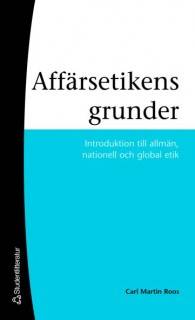 Affärsetikens grunder - Introduktion till allmän, nationell och global etik