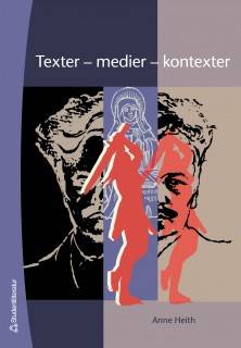 Texter - medier - kontexter : introduktion till textanalys i svenskundervisningen på grundskolan och i gymnasiet