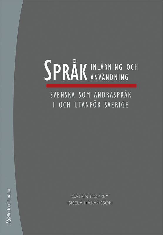 Språkinlärning och språkanvändning : svenska som andraspråk i och utanför Sverige