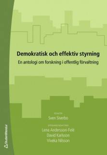Demokratisk och effektiv styrning : en antologi om forskning i offentlig förvaltning