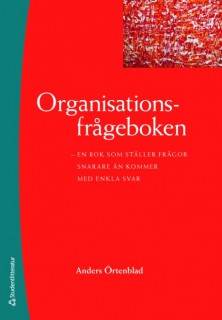 Organisationsfrågeboken : en bok som ställer frågor snarare än kommer med enkla svar