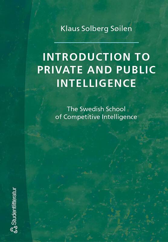 Introduction to Private and Public Intelligence - The Swedish School of Competitive Intelligence
