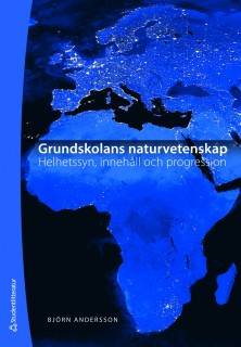 Grundskolans naturvetenskap : helhetssyn, innehåll och progression