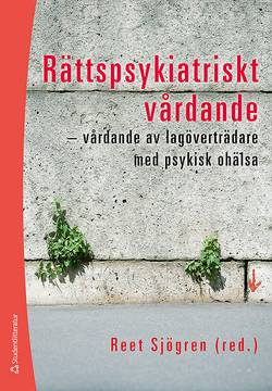 Rättspsykiatriskt vårdande : vårdande av lagöverträdare med psykisk ohälsa