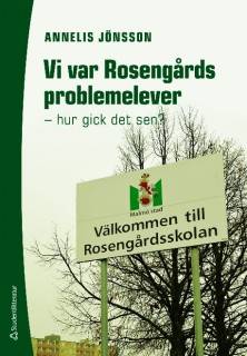 Vi var Rosengårds problemelever : hur gick det sen?