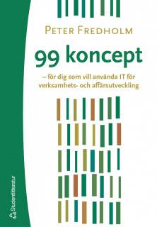 99 koncept - - för dig som vill använda IT för verksamhets- och affärsutveckling