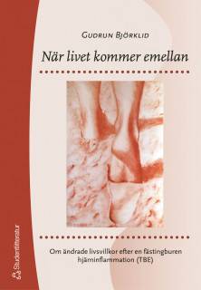 När livet kommer emellan - Om ändrade livsvillkor efter en fästingburen hjärninflammation (TBE)