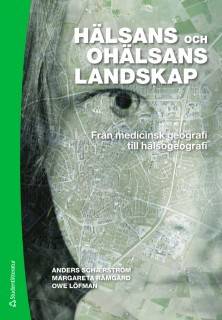 Hälsans och ohälsans landskap : från medicinsk geografi till hälsogeografi