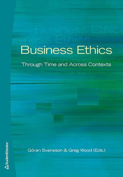 Business Ethics : through time and across contexts