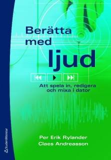 Berätta med ljud - Att spela in, redigera och mixa i datorn