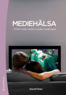 Mediehälsa - - Mötet mellan medicin, medier, medborgare