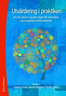 Utvärdering i praktiken : om att värdera socialt arbete för männsikor med psykiska funktionshinder