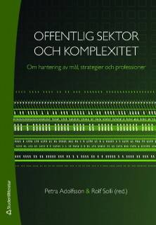 Offentlig sektor och komplexitet : om hantering av mål, strategier och professioner