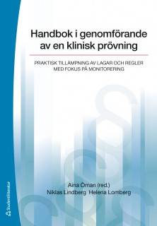 Handbok i genomförande av en klinisk prövning : praktisk tillämpning av lagar och regler med fokus på monitorering