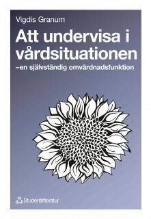 Att undervisa i vårdsituationen - - en självständig omvårdnadsfunktion