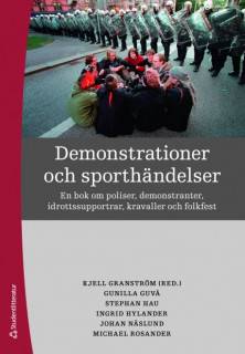 Demonstrationer och sporthändelser : en bok om poliser, demonstranter, idrottsupportrar, kravaller och folkfest