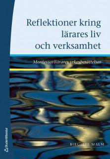 Reflektioner kring lärares liv och verksamhet - Montessorilärares yrkesberättelser