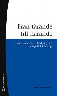 Från tärande till närande - Funktionshinder, utbildning och socialpolitik i Sverige